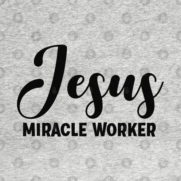 Jesus Miracle Worker - Christian Faith Quote by GraceFieldPrints